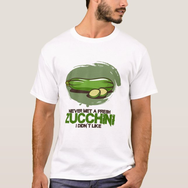Camiseta Nunca conheci um Zucchini fresco que eu não gostav (Frente)