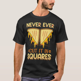 Camiseta Nunca cortou quadrados para um queijo grelhado