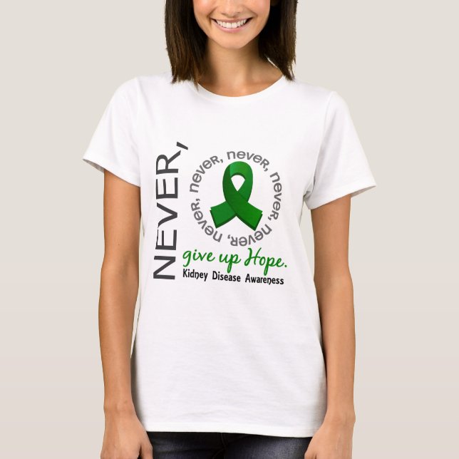 Camiseta Nunca dê acima a doença renal da esperança (Frente)