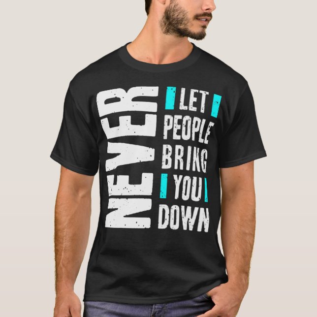 Camiseta Nunca deixe as pessoas te derrubarem (Frente)