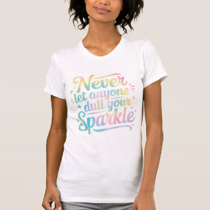 Camiseta Nunca Deixe Ninguém Apagar Seu Brilho – Tie Dye