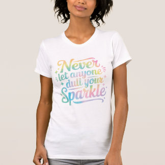 Camiseta Nunca Deixe Ninguém Apagar Seu Brilho – Tie Dye