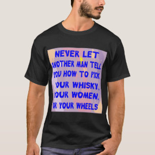 Camiseta Nunca Deixe Outro Homem Te Dizer Como Escolher