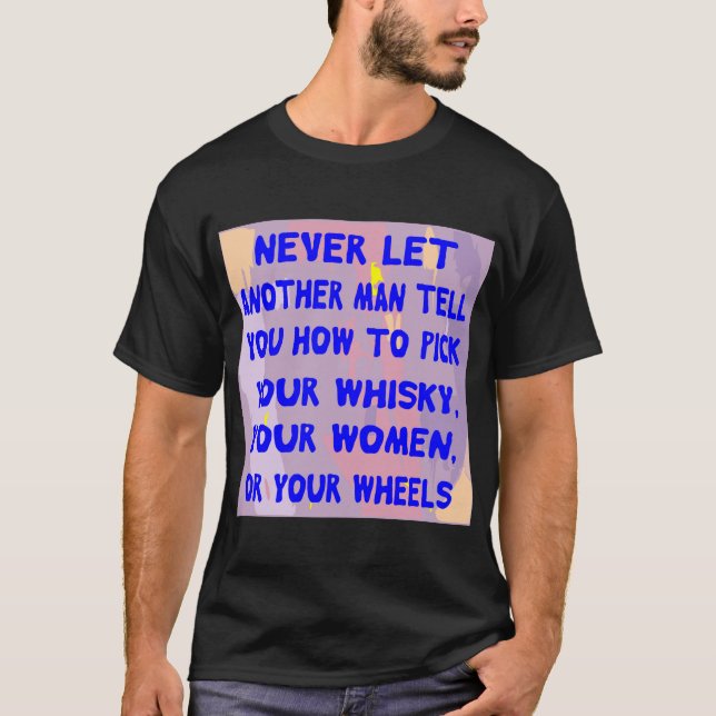 Camiseta Nunca Deixe Outro Homem Te Dizer Como Escolher (Frente)