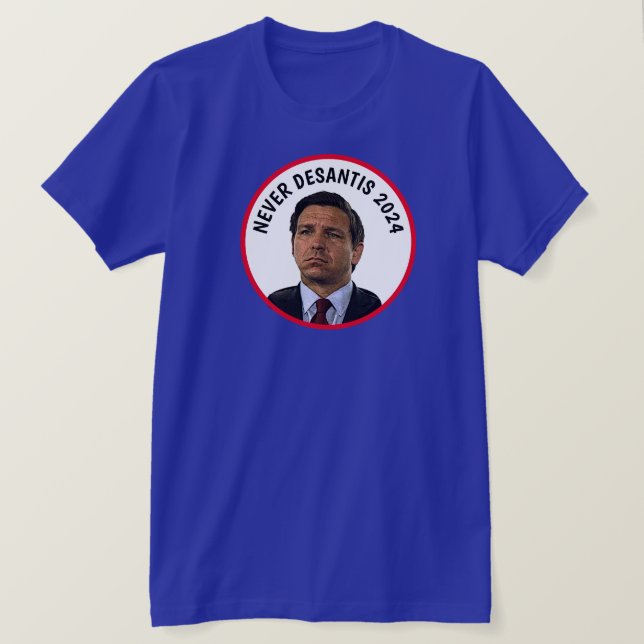 Camiseta Nunca DeSantis 2024 (Frente do Design)