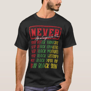 Camiseta Nunca Desculpar o Histórico Negro Mês BLM Melanin