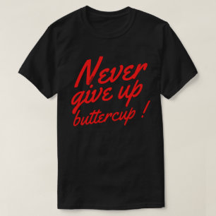Camiseta NUNCA DESISTA DA BOTTERCUP, inspiração engraçada