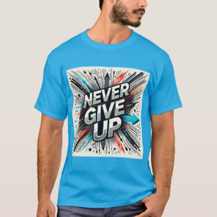 Camiseta Nunca Desista Da Resiliência