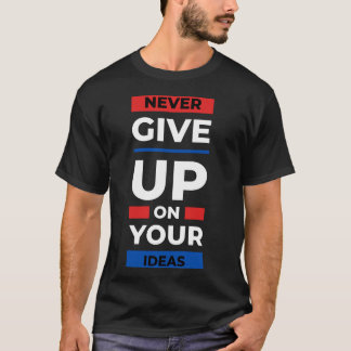 Camiseta Nunca desista de suas ideias