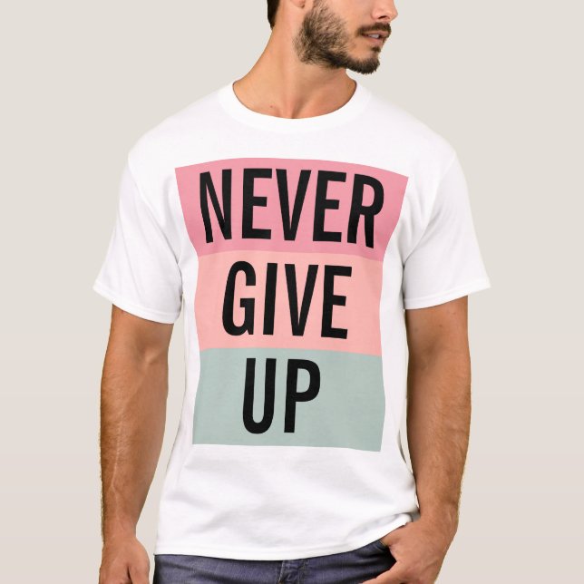 Camiseta Nunca Desistam De Mens Elegantes Modelo de Tendênc (Frente)