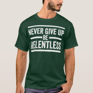 Camiseta Nunca Desistam De Serem Intransigentes Motivadores