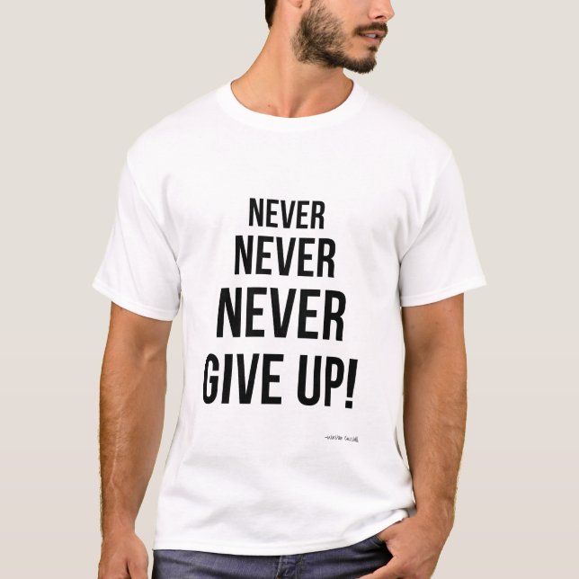 Camiseta Nunca Desistir Da Motivação Winston Churchill (Frente)