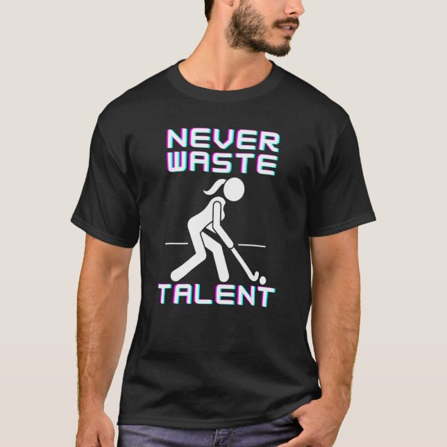 Camiseta Nunca Desperdice o Talento de Hóquei em Campo (Frente)