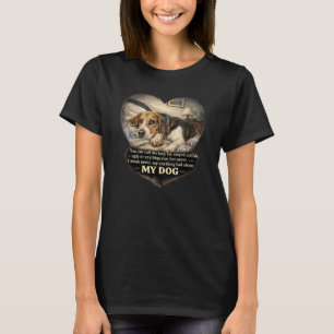 Camiseta Nunca Diga Nada de Mal Sobre Meu Cachorro...Ou Sen