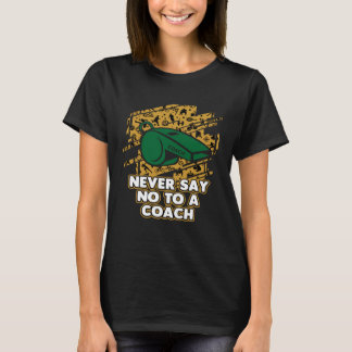 Camiseta Nunca diga não a um treinador treinando humor ment