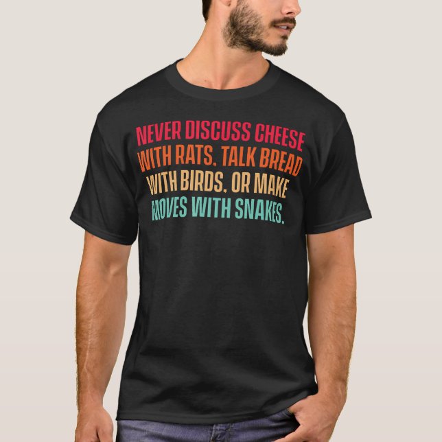Camiseta Nunca Discuta Queijo Com Ratos Fale Pão Com (Frente)
