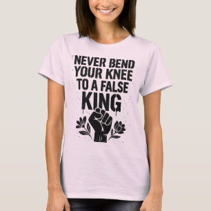 Camiseta Nunca Dobre seu joelho a um rei falso