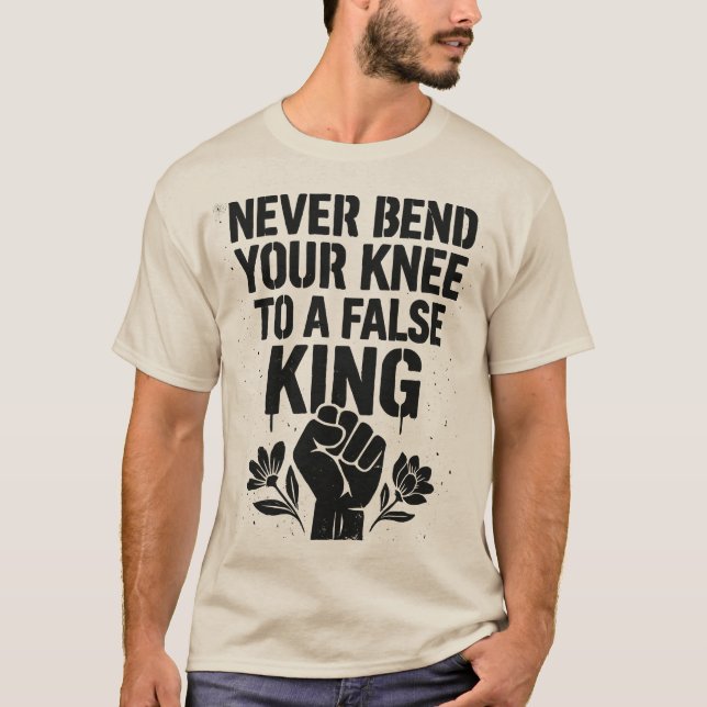 Camiseta Nunca Dobre seu joelho a um rei falso (Frente)