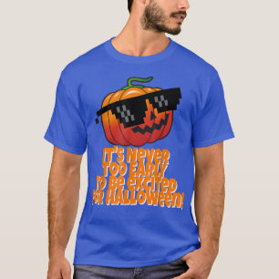 Camiseta Nunca é tão cedo para a abóbora do Dia das Bruxas