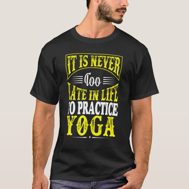 Camiseta Nunca É Tarde Demais Para Praticar Ioga (Frente)