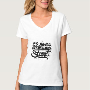 Camiseta nunca é tarde para começar a design motivadora