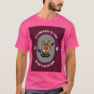 Camiseta Nunca é Tarde para Ser uma Estrela do Rock para am