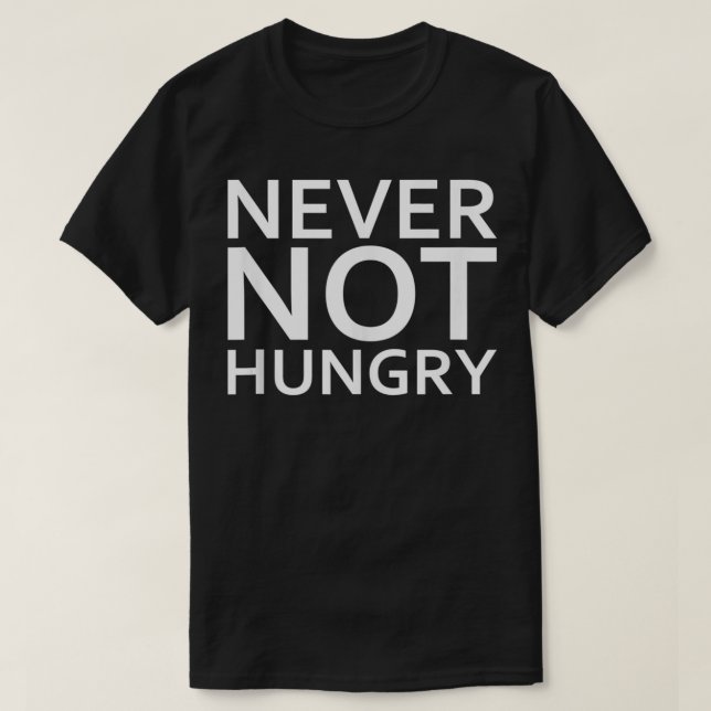 Camiseta Nunca Engraçado Fome Sempre Com Fome (Frente do Design)