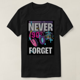 Camiseta Nunca Esqueça a Arte de Impressão Retro dos Anos 9