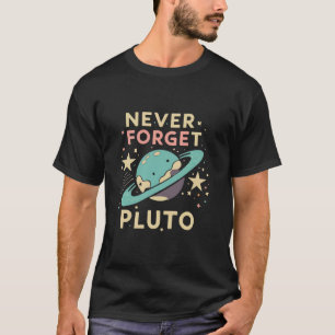 Camiseta Nunca Esqueça a Ciência Espacial de Plutão