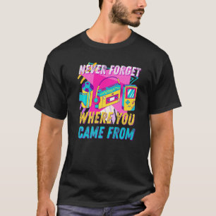 Camiseta Nunca Esqueça De Onde Veio De Retro Vintage 90