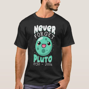 Camiseta Nunca Esqueça Plutão 1930 2006 Cute Planet Science