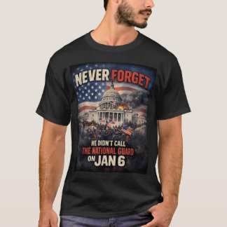Camiseta Nunca Esqueça Que Ele Não Chamou A Guarda Nacional