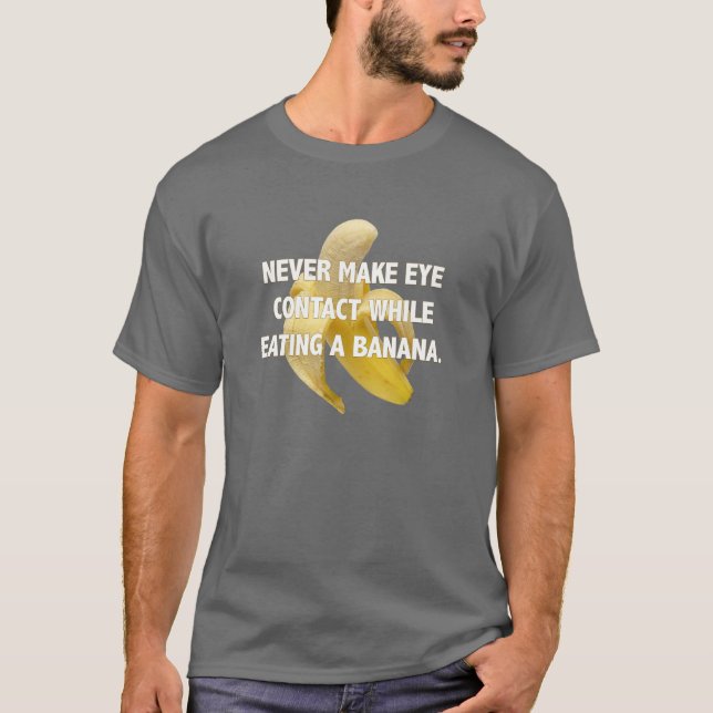 CAMISETA NUNCA FAÇA O OLHAR DIRECTAMENTE NOS OLHOS AO COMER (Frente)