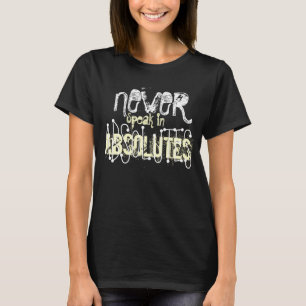 Camiseta Nunca fale nos absolutes.