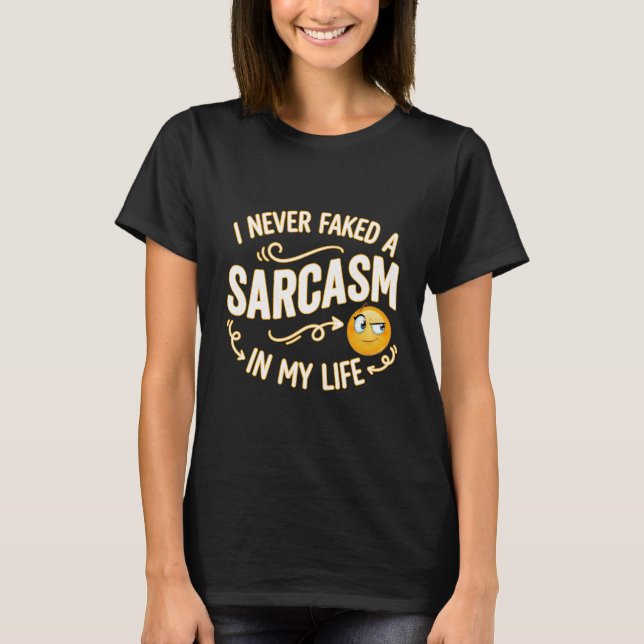CAMISETA NUNCA FIZ UM SARCASMO FALSO NA MINHA VIDA (Frente)