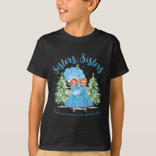Camiseta Nunca Houve Irmãs Tão Devotadas Natal Xm