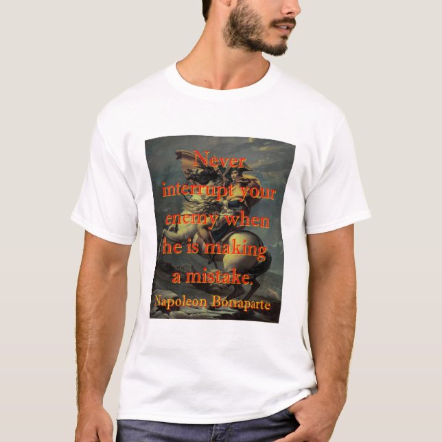 Camiseta Nunca Interrompa Seu Inimigo - Napoleão (Frente)