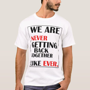 Camiseta Nunca Mais Voltamos Juntos.