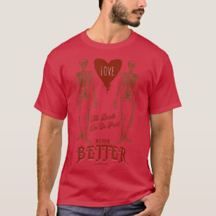 Camiseta Nunca Melhor - Casal De Esqueleto - Morte Até Mort