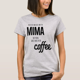 Camiseta Nunca Mente Com Mima Antes Que Ela Tenha Café