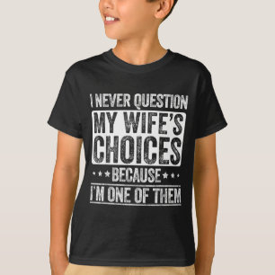 Camiseta Nunca Minha Pergunta Escolhas da Esposa Casamento