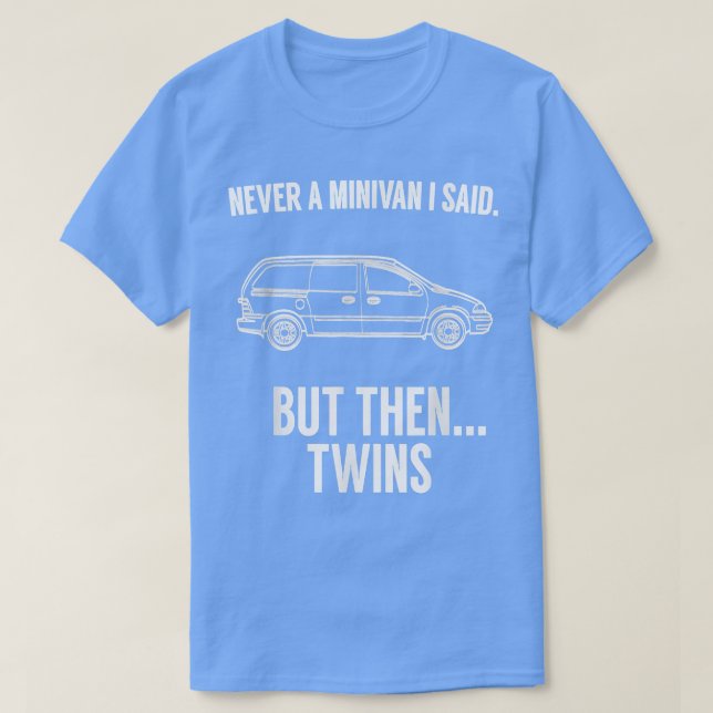Camiseta Nunca Minivan, mas depois gêmeos para pais gêmeos (Frente do Design)