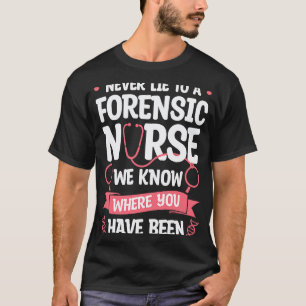 Camiseta Nunca minta a uma enfermeira forense Nós sabemos o