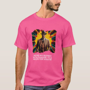 Camiseta Nunca misture negócios com prazer É uma receita pa