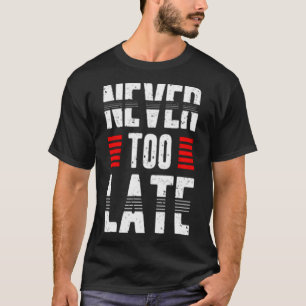 Camiseta Nunca muito tarde