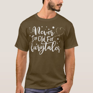 Camiseta Nunca muito velho para contos de fadas, mulheres F