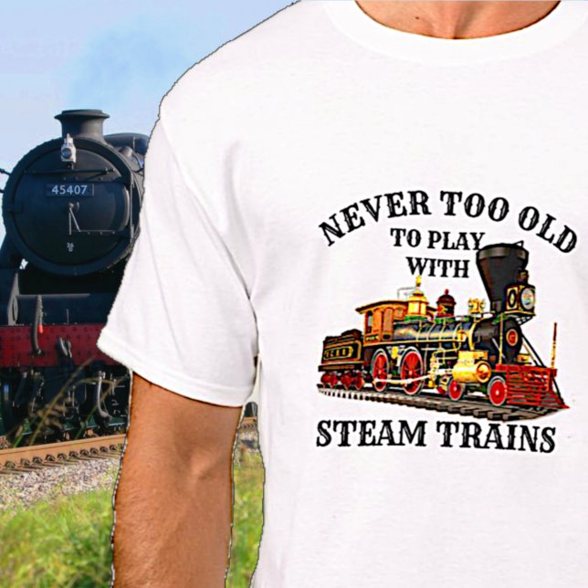 Camiseta Nunca muito velho para jogar trem a vapor para ven (Criador carregado)