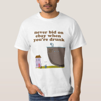 Camiseta Nunca ofereça em Ebay quando você está bêbedo