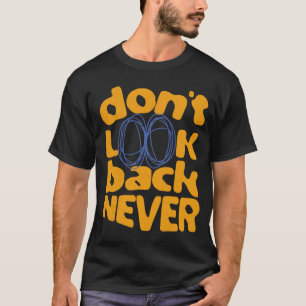 Camiseta Nunca olhe para trás