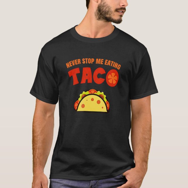 Camiseta Nunca Pare De Comer Taco (Frente)